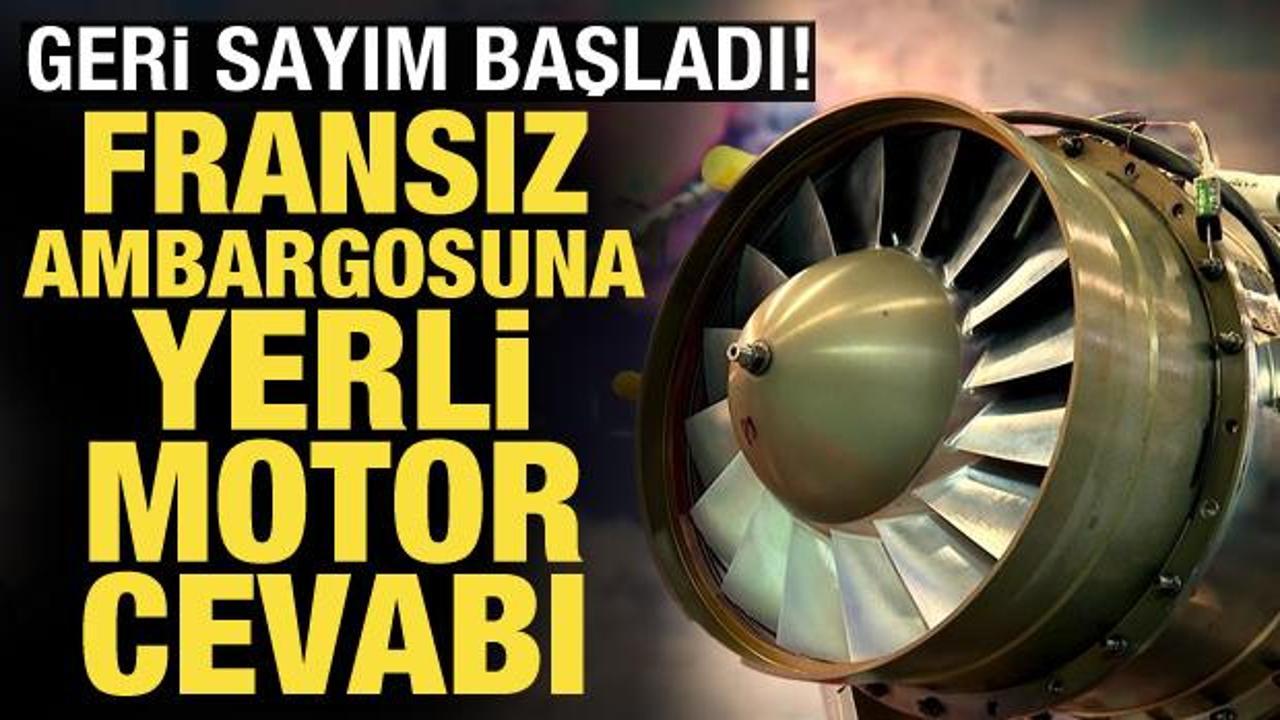 Fransa ambargosuna yerli motor yanıtı