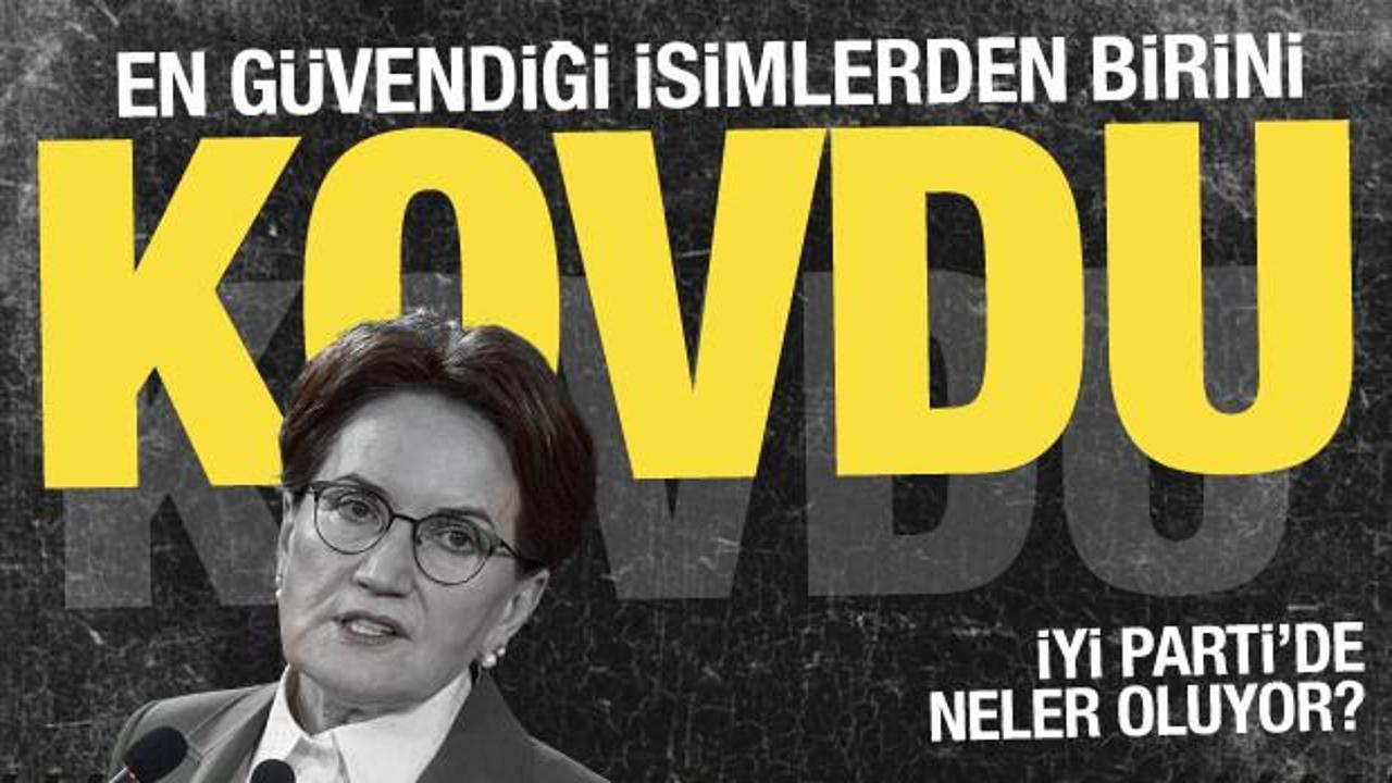 İYİ Parti’de İstanbul depremi! Akşener şehri emanet ettiği ismi görevden aldı
