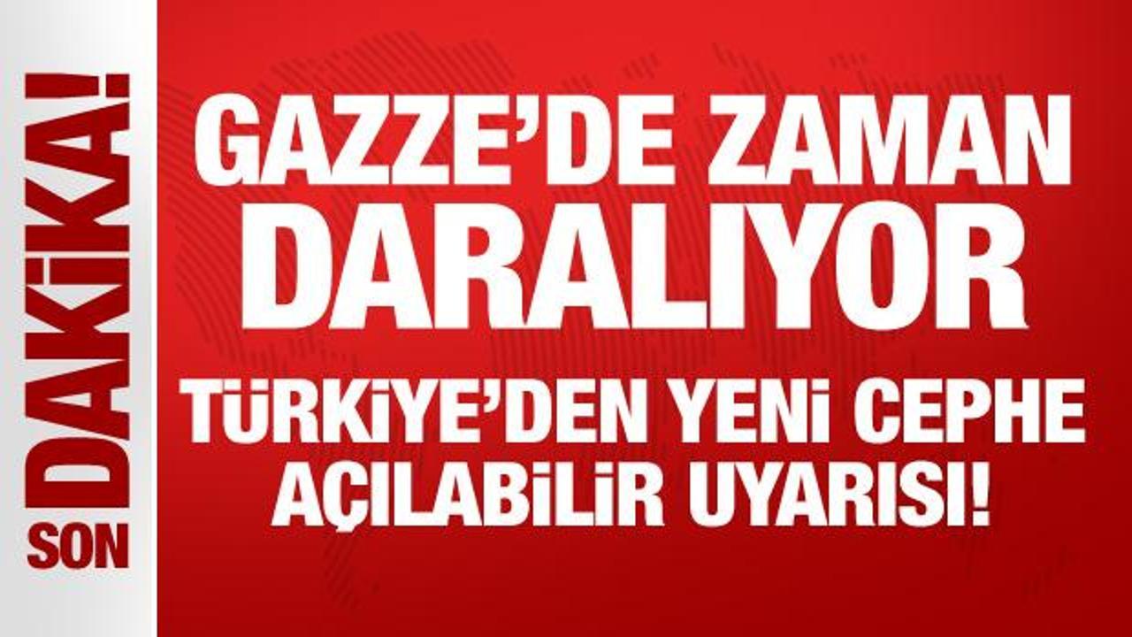 Gazze’de zaman daralıyor: Türkiye’den yeni cephe açılabilir uyarısı!