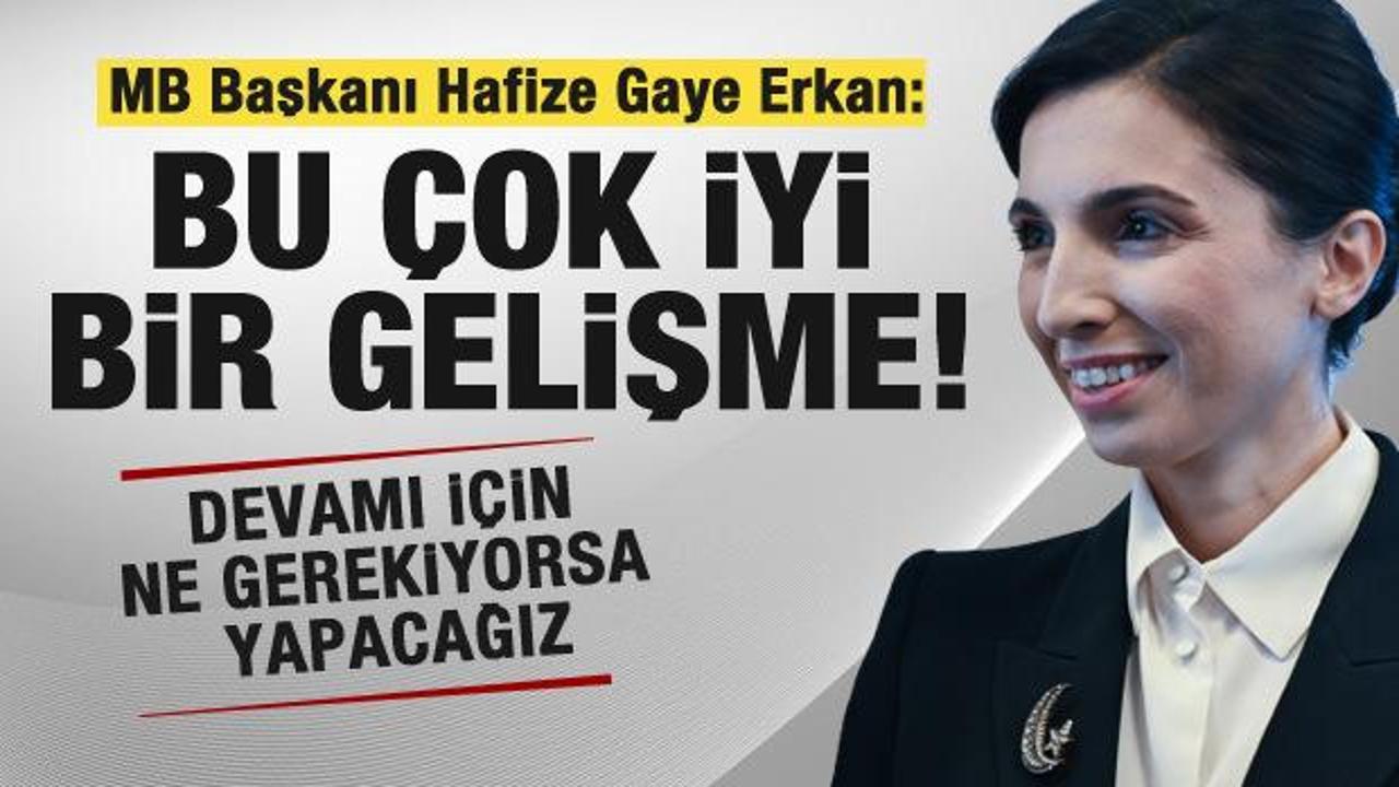 MB Başkanı Hafize Gaye Erkan: Bu çok iyi bir gelişme! Ne gerekiyorsa yapacağız
