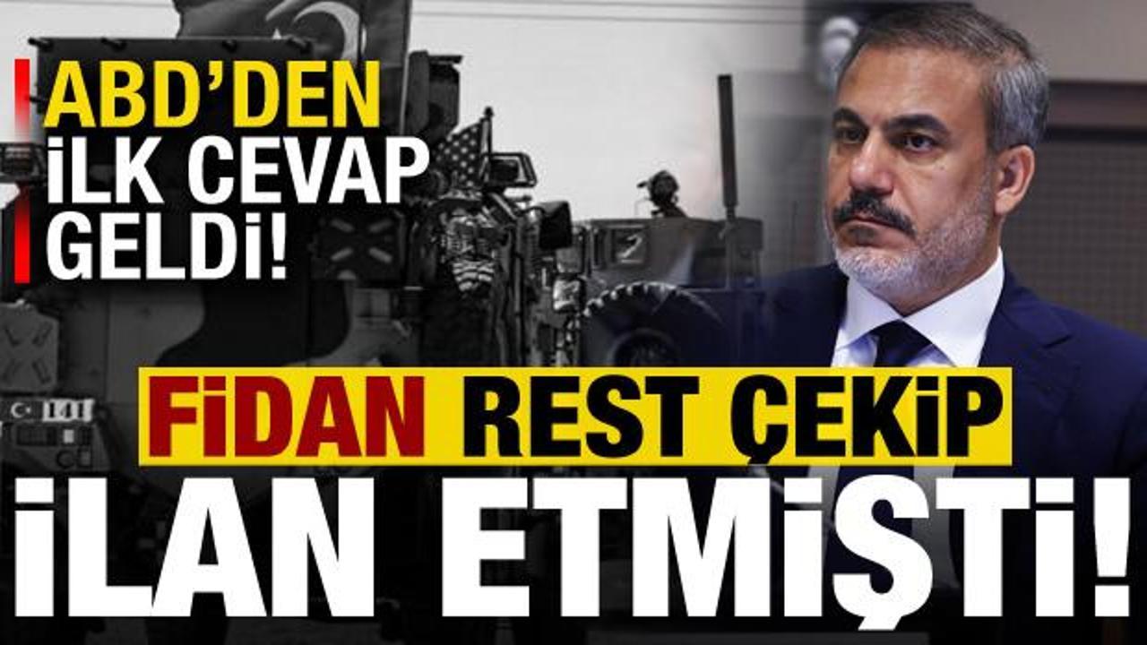 Son dakika: Bakan Fidan’ın restine ABD’den ilk yanıt!