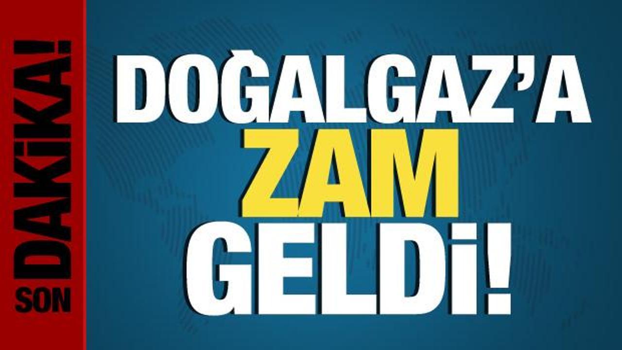 BOTAŞ resmen duyurdu! Doğal gaza zam geldi!