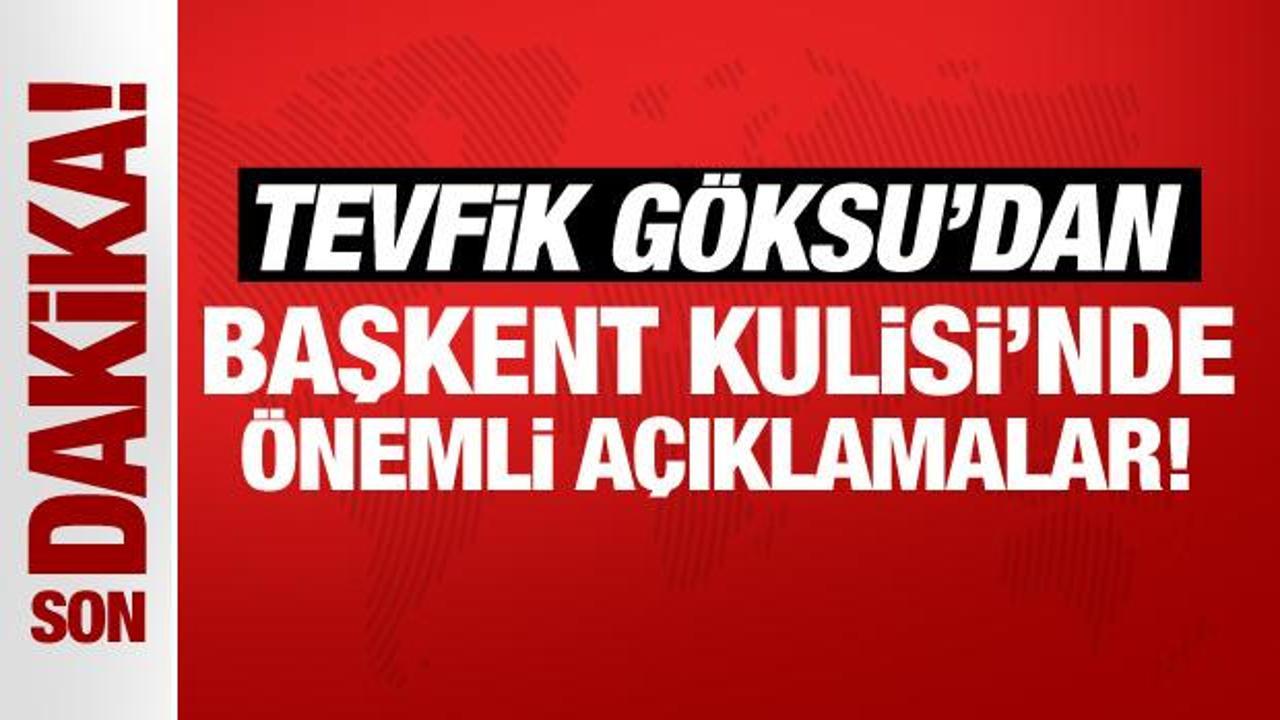 Son Dakika: Tevfik Göksu, Başkent Kulisi’nde önemli açıklamalarda bulunuyor