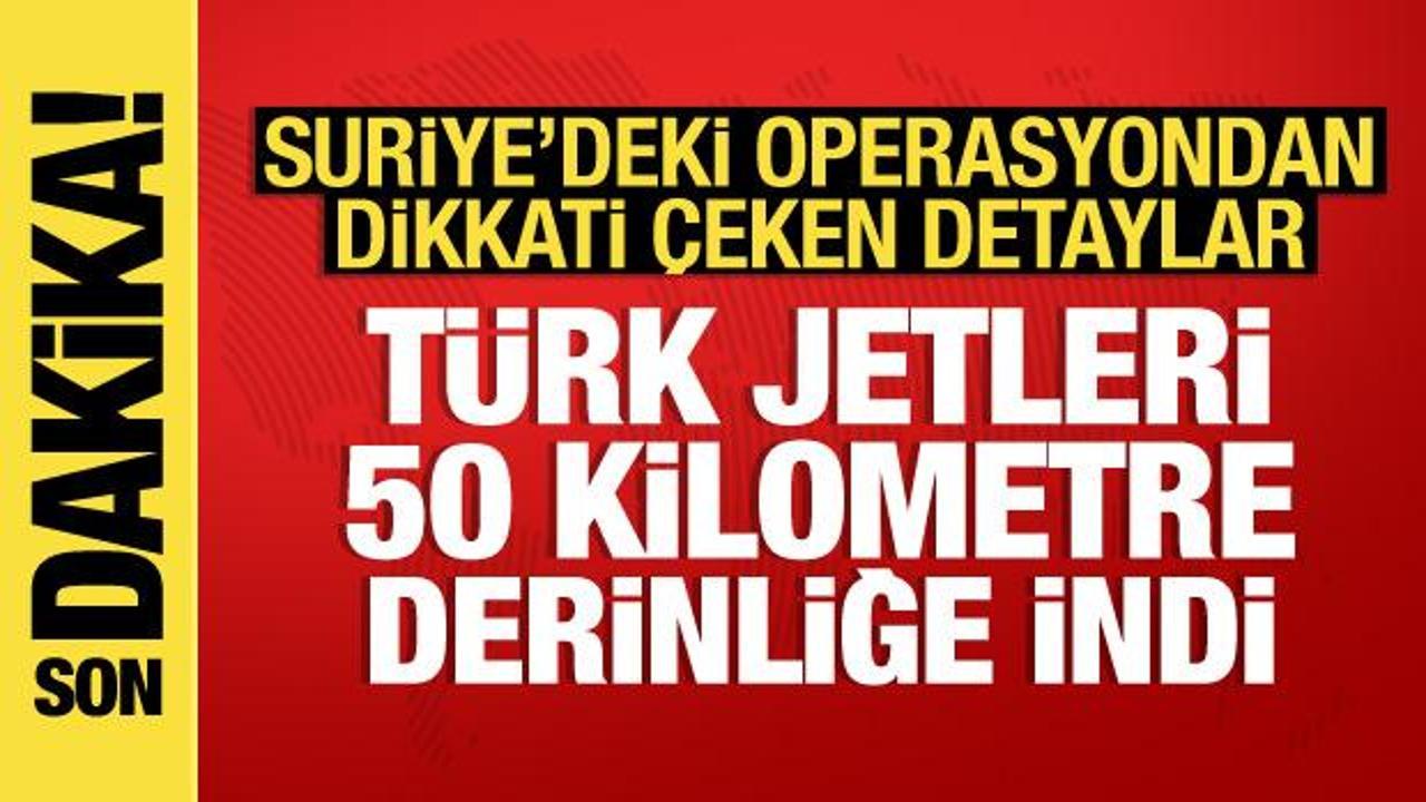 Suriye’nin kuzeyine yapılan hava harekatının detayları ortaya çıktı