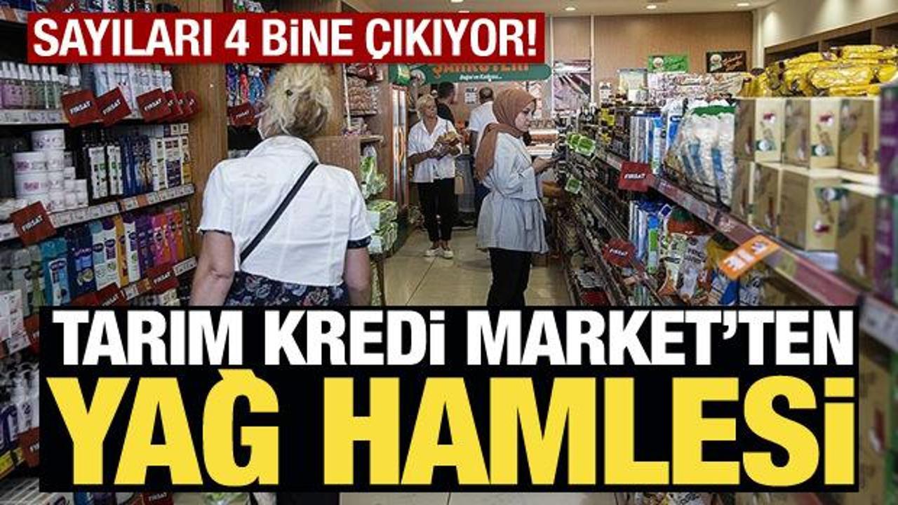 Tarım Kredi Market’ten yağ hamlesi! Sayıları 4 bine çıkıyor