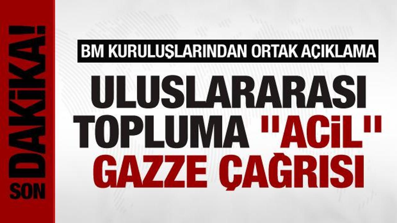BM’den “acil” Gazze çağrısı: Acil uluslararası eylem çağrısında bulunuyoruz