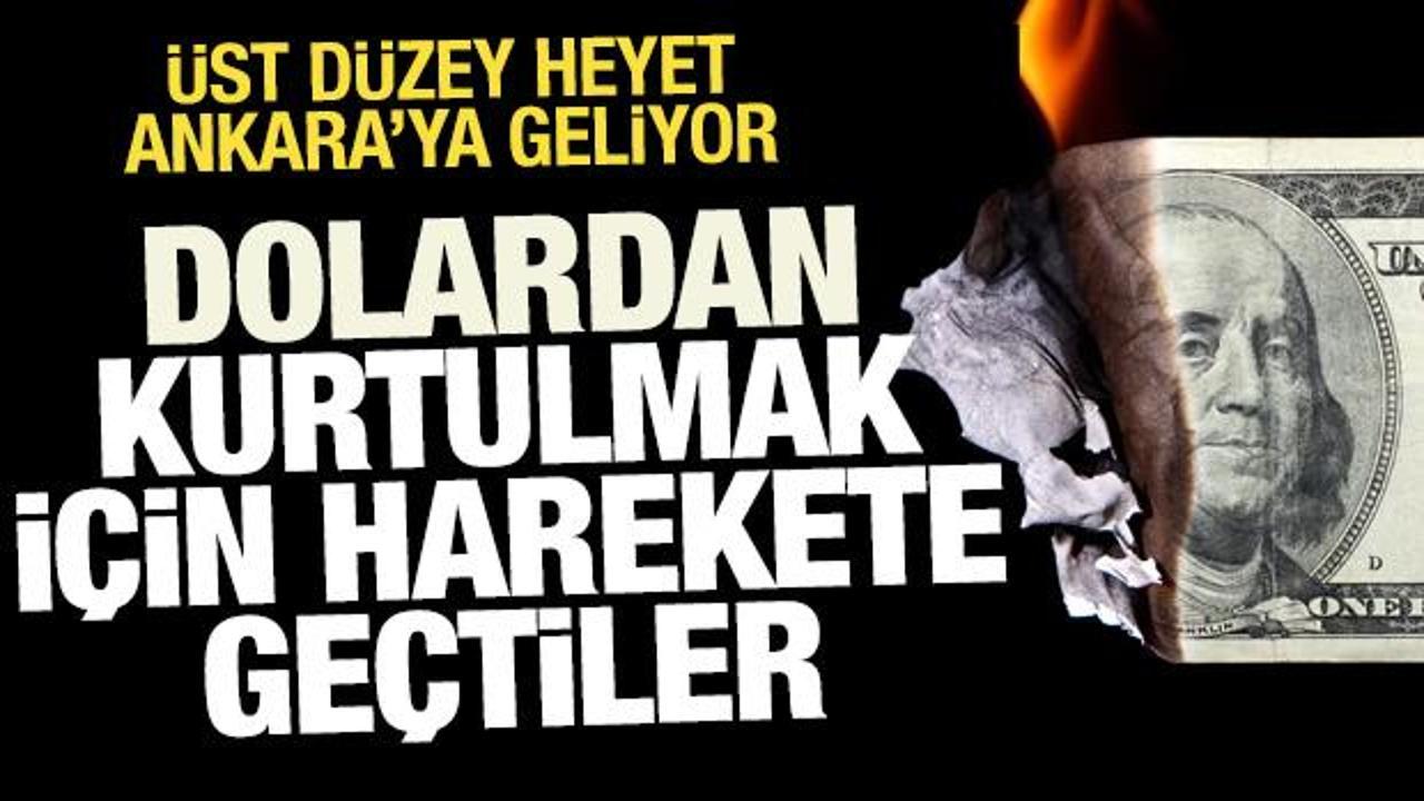 Dolardan kurtulmak için harekete geçtiler! Üst düzey heyet Ankara’ya geliyor
