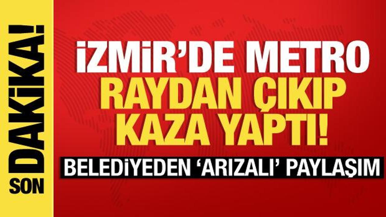 İzmir’de raydan çıkan metro duvara çarptı
