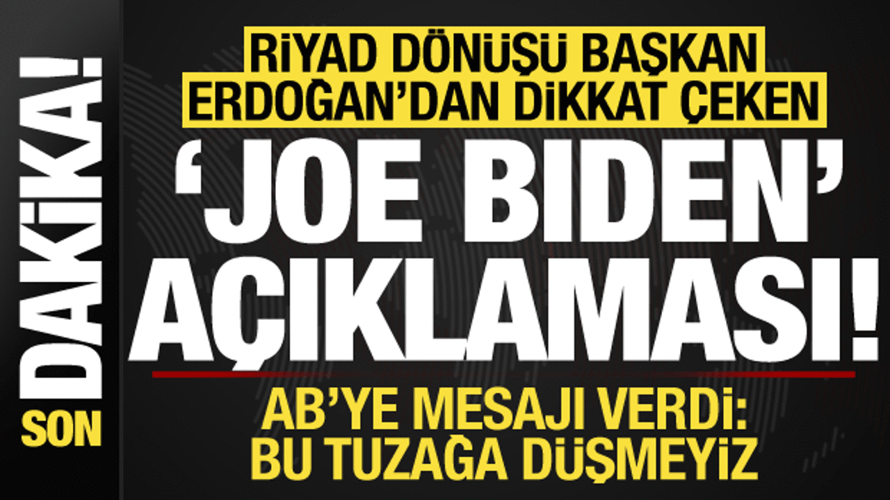 Son dakika: Erdoğan’dan dikkat çeken ‘Biden’ açıklaması! AB’ye mesaj: Bu tuzağa düşmeyiz!