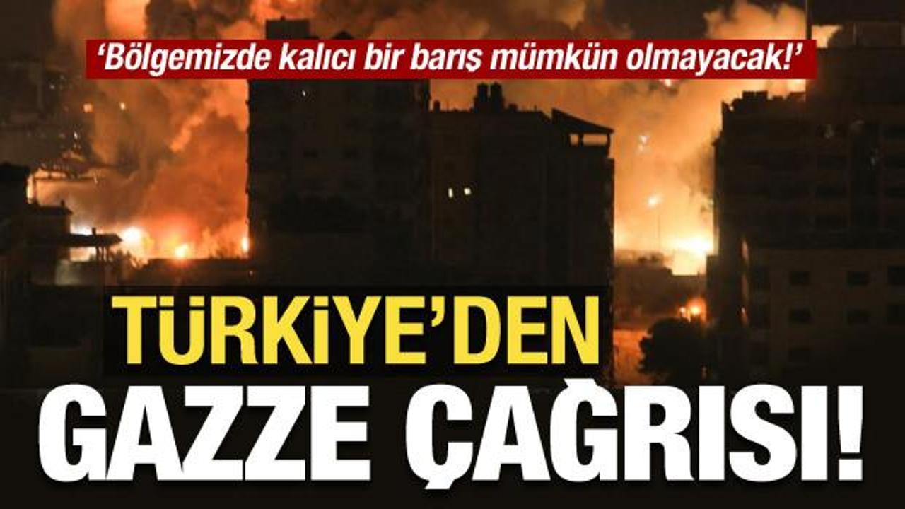 Son Dakika: Türkiye’den Gazze için çağrı!