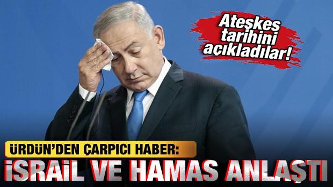 Ürdün’den çarpıcı haber: İsrail ve Hamas anlaştı! Ateşkes saatini açıkladılar!