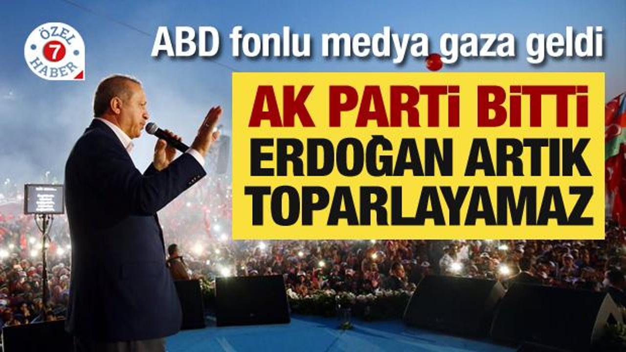 ABD fonlu medya gaza geldi: AK Parti bitti, Erdoğan daha toparlayamaz