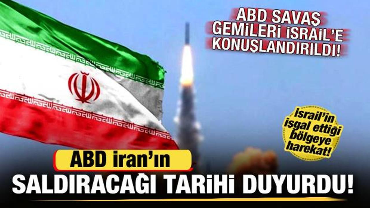 ABD, İran’ın saldıracağı tarihi duyurdu! ABD savaş gemileri İsrail’e konuşlandırıldı