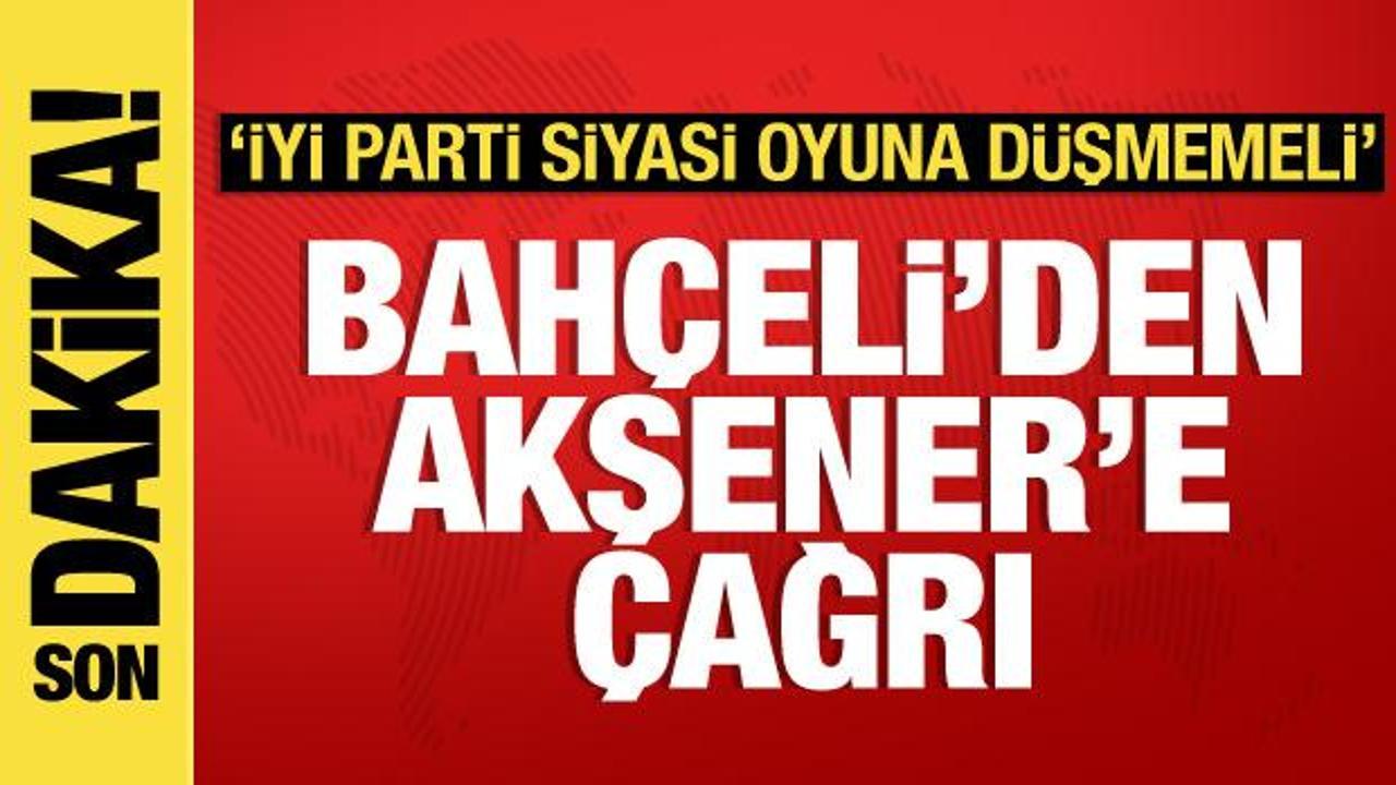 Bahçeli’den Akşener’e çağrı