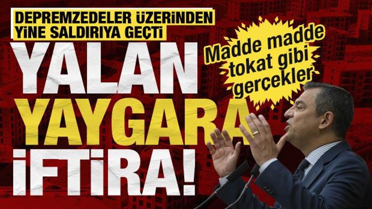 CHP’nin depremzedeler üzerinden çirkin algı operasyonuna 13 maddede cevap