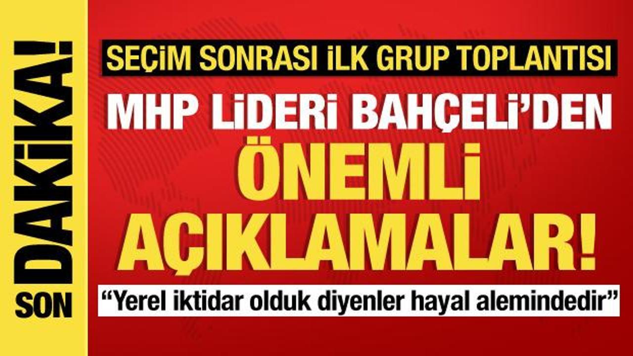 Devlet Bahçeli’den önemli açıklamalar