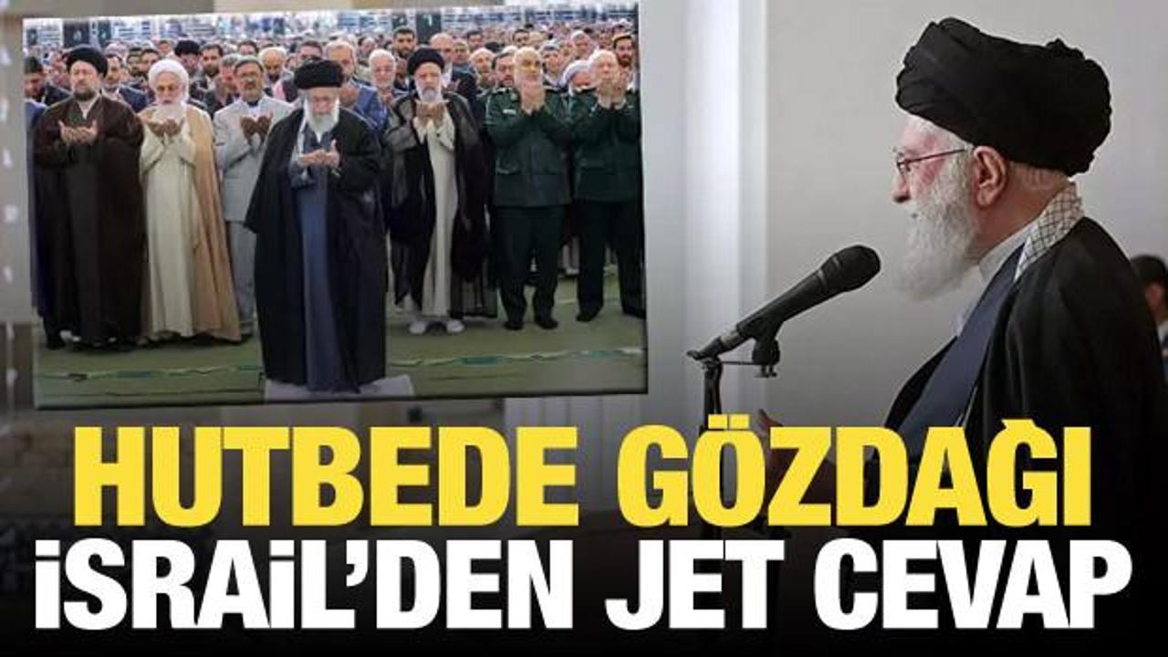 Hameney’den hutbede gözdağı! İsrail’den jet cevap