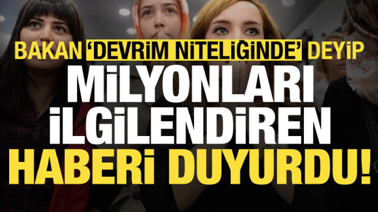 Son dakika: Bakan ‘devrim niteliğinde’ deyip duyurdu! Milyonları ilgilendiren hazırlık…