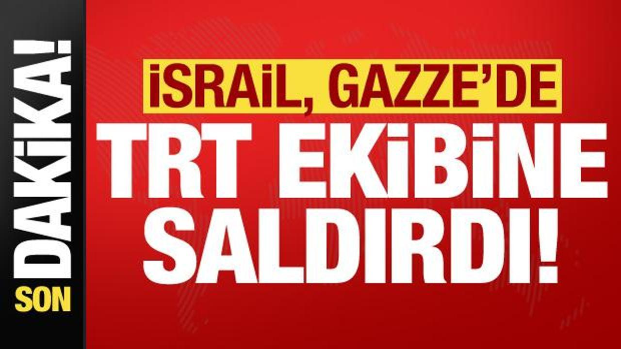 Son dakika haberi: İsrail, Gazze’de TRT ekibine saldırdı!