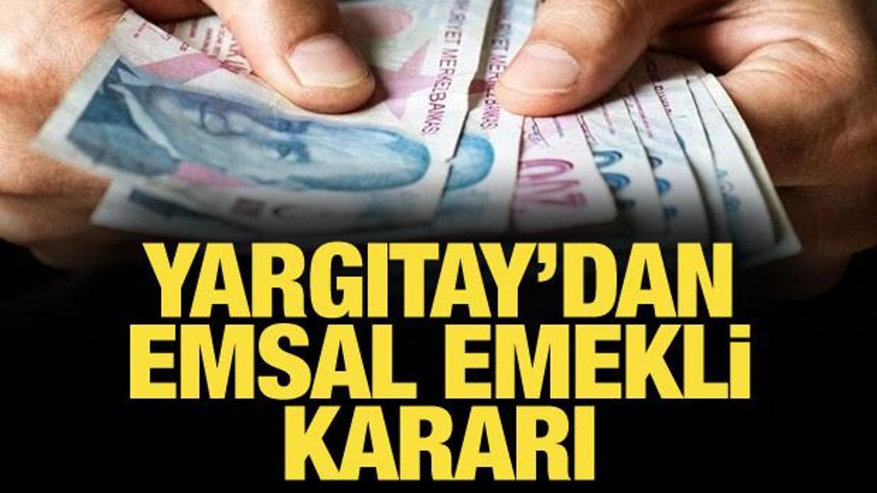 Yargıtay’dan 16 milyon emekliyi ilgilendiren emsal karar