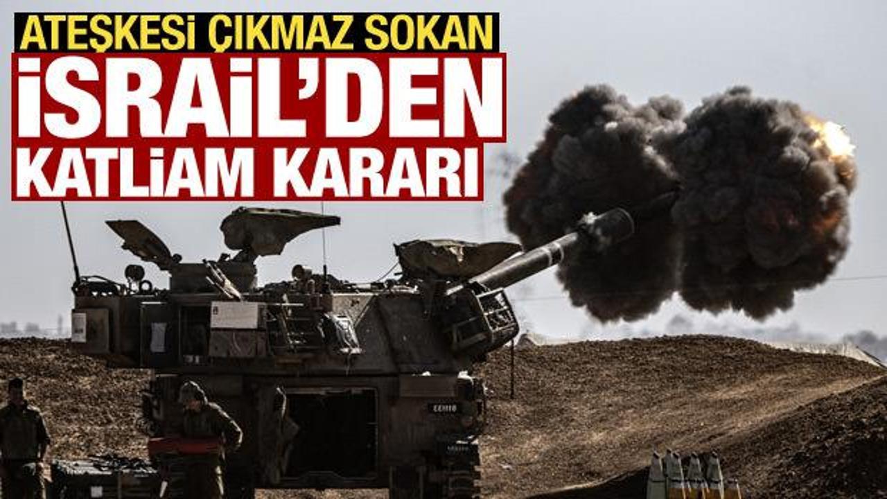 Ateşkesi çıkmaza sokan İsrail’den katliam kararı