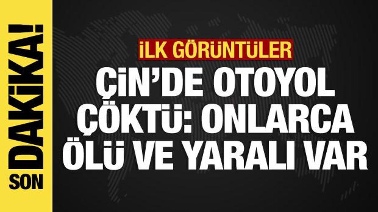Çin’de otoyol çöktü: Onlarca ölü ve yaralı var