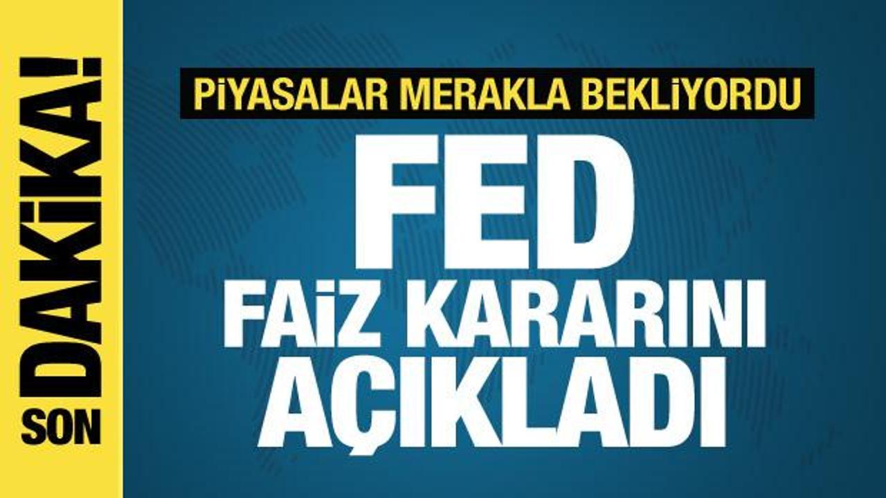 Fed, piyasaların merakla beklediği faiz kararını açıkladı