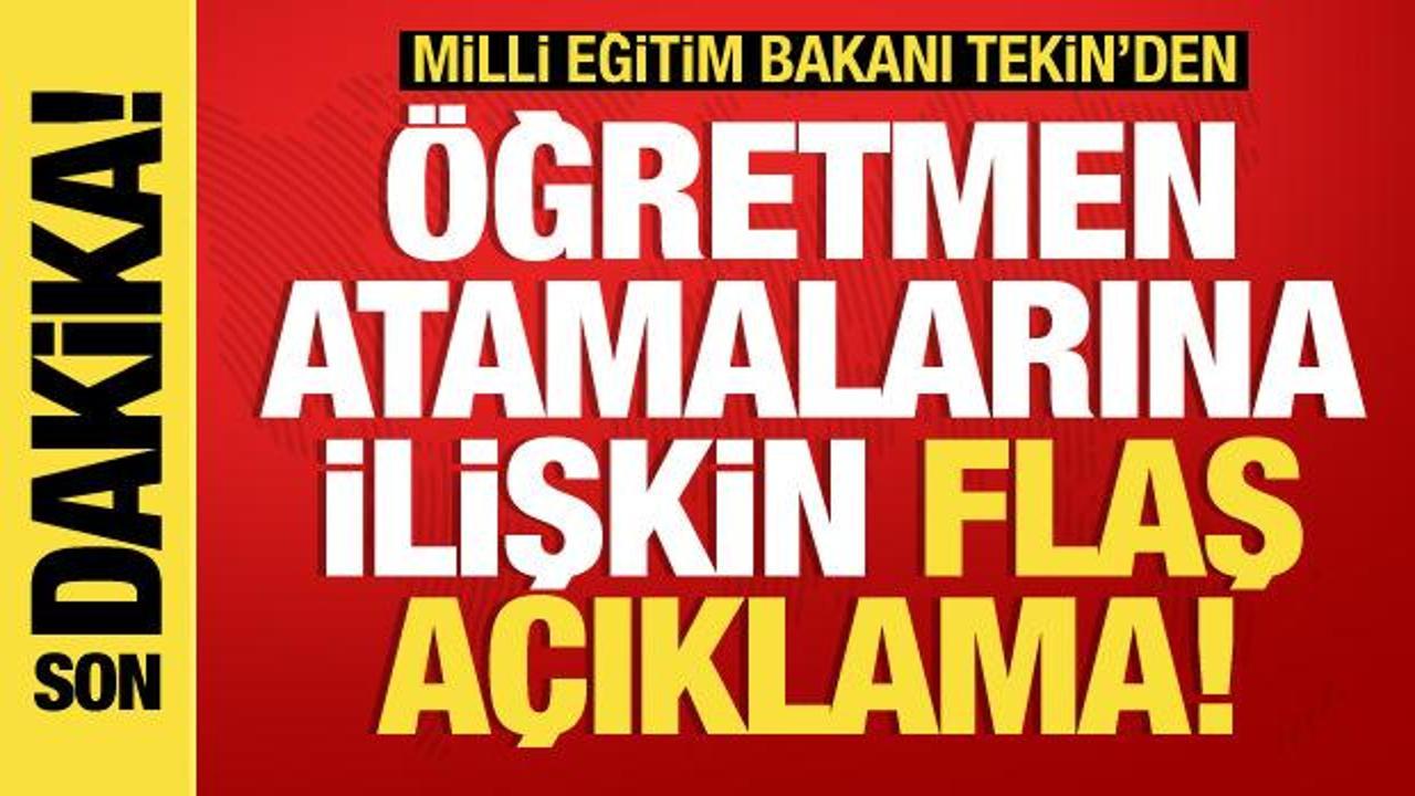 Milli Eğitim Bakanı Tekin’den öğretmen atamalarına ilişkin açıklama